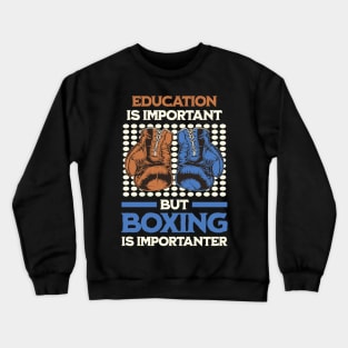 Education Is Important but Boxing Is Importanter Crewneck Sweatshirt